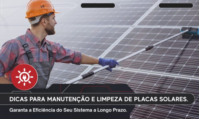 Dicas para Manutenção e Limpeza de Placas Solares