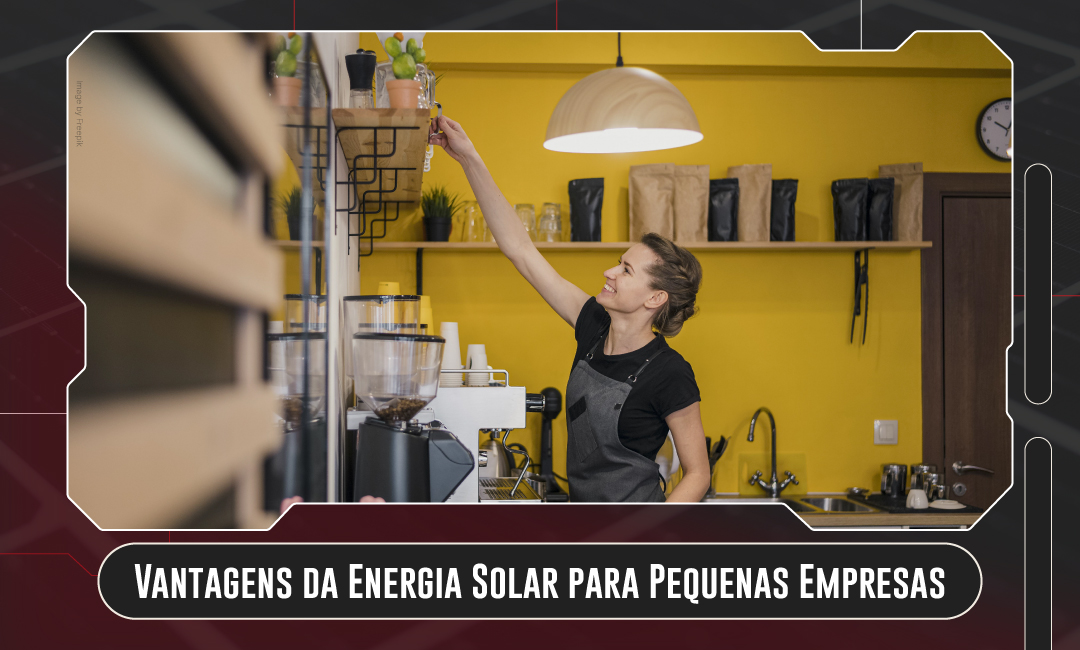 Vantagens da Energia Solar para Pequenas Empresas.