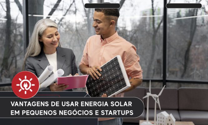 Vantagens de Usar Energia Solar em Pequenos Negócios e Startups