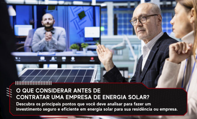 O Que Considerar Antes de Contratar uma Empresa de Energia Solar?