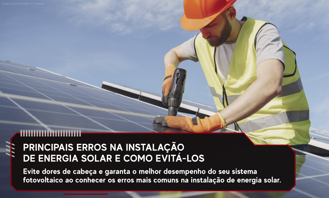Principais Erros na Instalação de Energia Solar e Como Evitá-los
