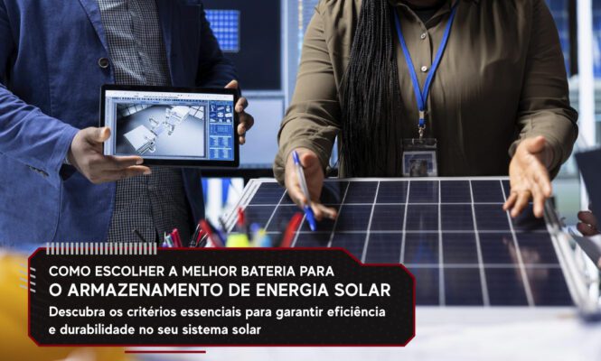 Como Escolher a Melhor Bateria para o Armazenamento de Energia Solar