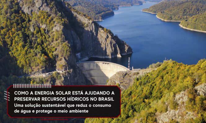Como a Energia Solar Está Ajudando a Preservar Recursos Hídricos no Brasil