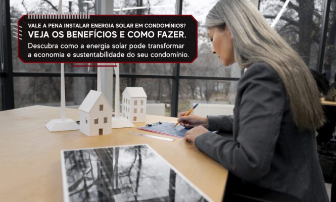 Vale a Pena Instalar Energia Solar em Condomínios? Veja os Benefícios e Como Fazer.