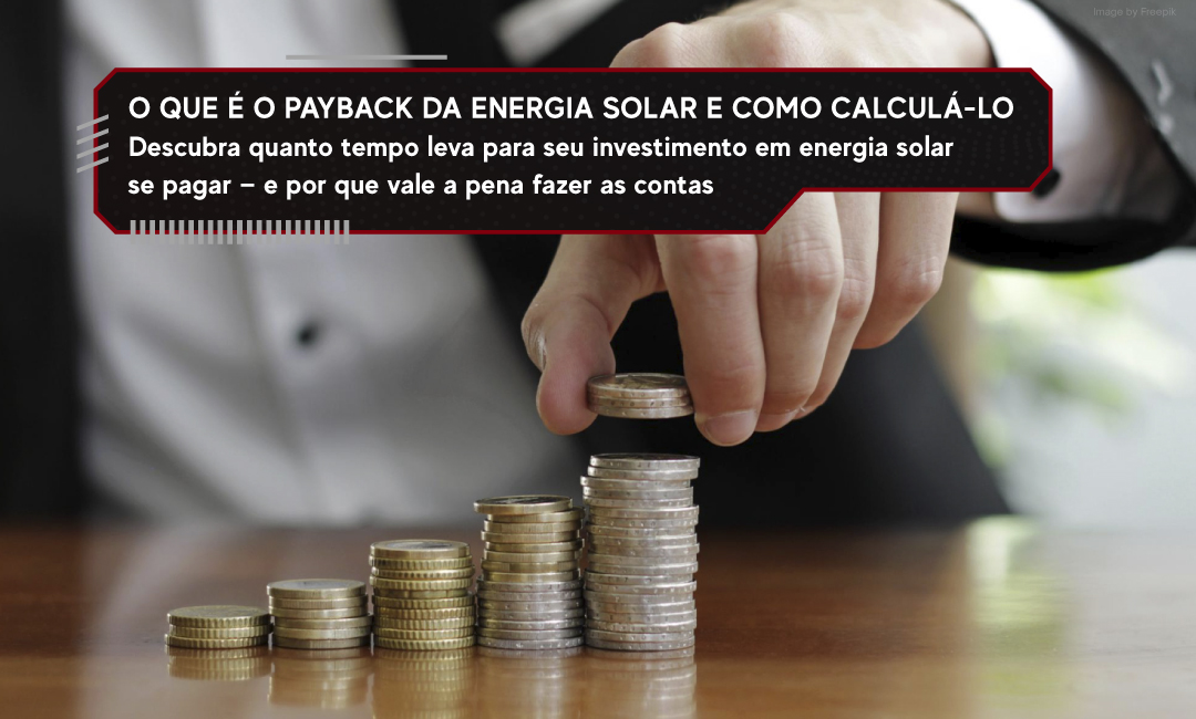 O que é o payback da energia solar e como calculá-lo
