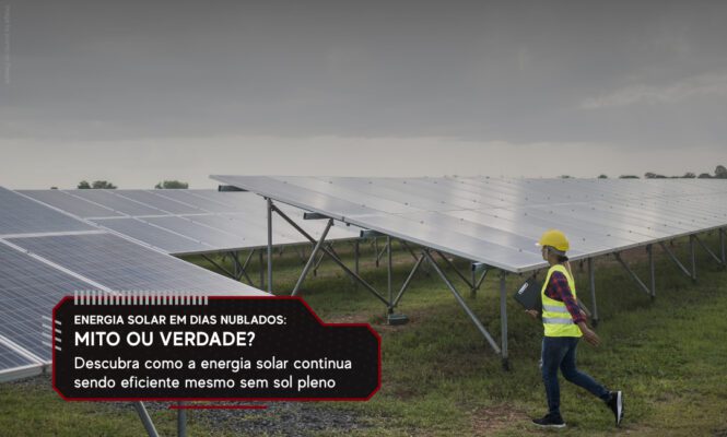 Energia solar em dias nublados: mito ou verdade?