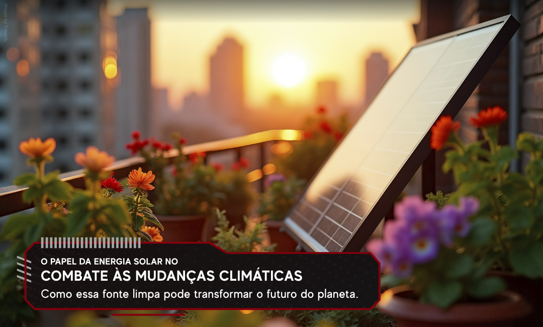 O papel da energia solar no combate às mudanças climáticas