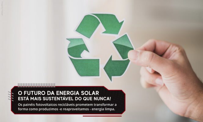 Painéis fotovoltaicos recicláveis: o que esperar do futuro?
