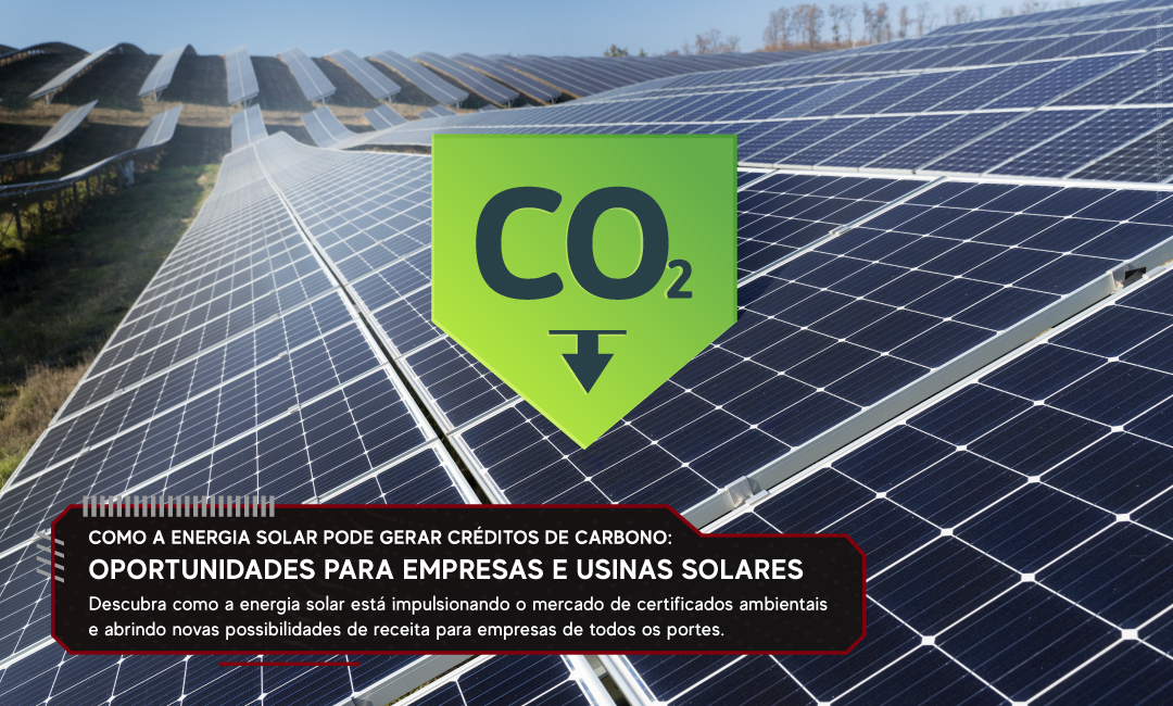 Como a Energia Solar Pode Gerar Créditos de Carbono: Oportunidades para Empresas e Usinas Solares