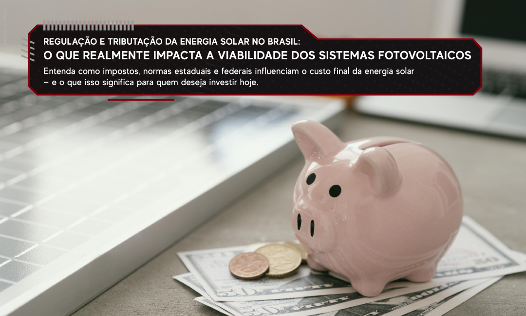Regulação e tributação da energia solar no Brasil