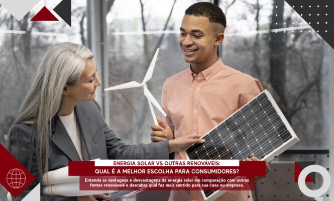 Energia solar vs outras renováveis: qual é a melhor escolha para consumidores?