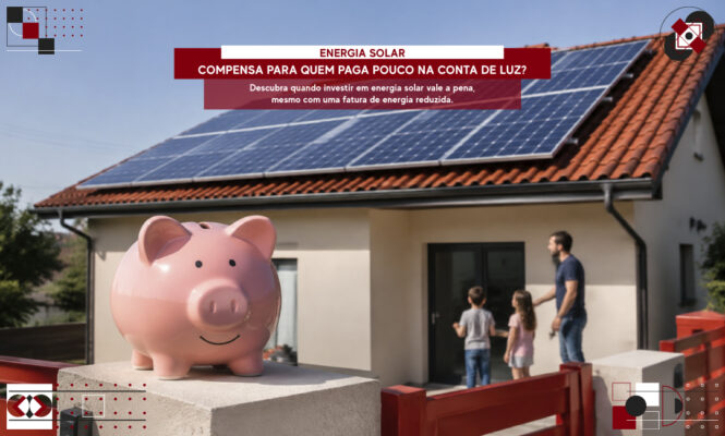 Energia solar compensa para quem paga pouco na conta de luz?