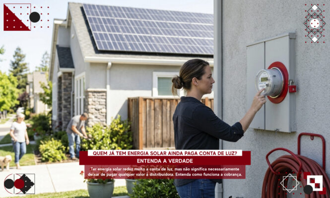 Ter energia solar reduz muito a conta de luz, mas não significa necessariamente deixar de pagar qualquer valor à distribuidora. Entenda como funciona a cobrança.